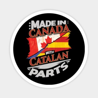 Made In Canada With Catalan Parts - Gift for Catalan From Catalonia Magnet